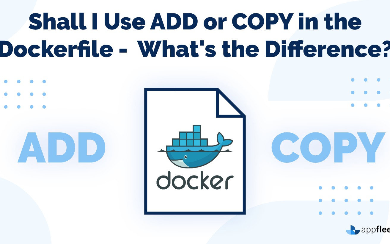 Shall I Use ADD or COPY in the Dockerfile, and What's the Difference?