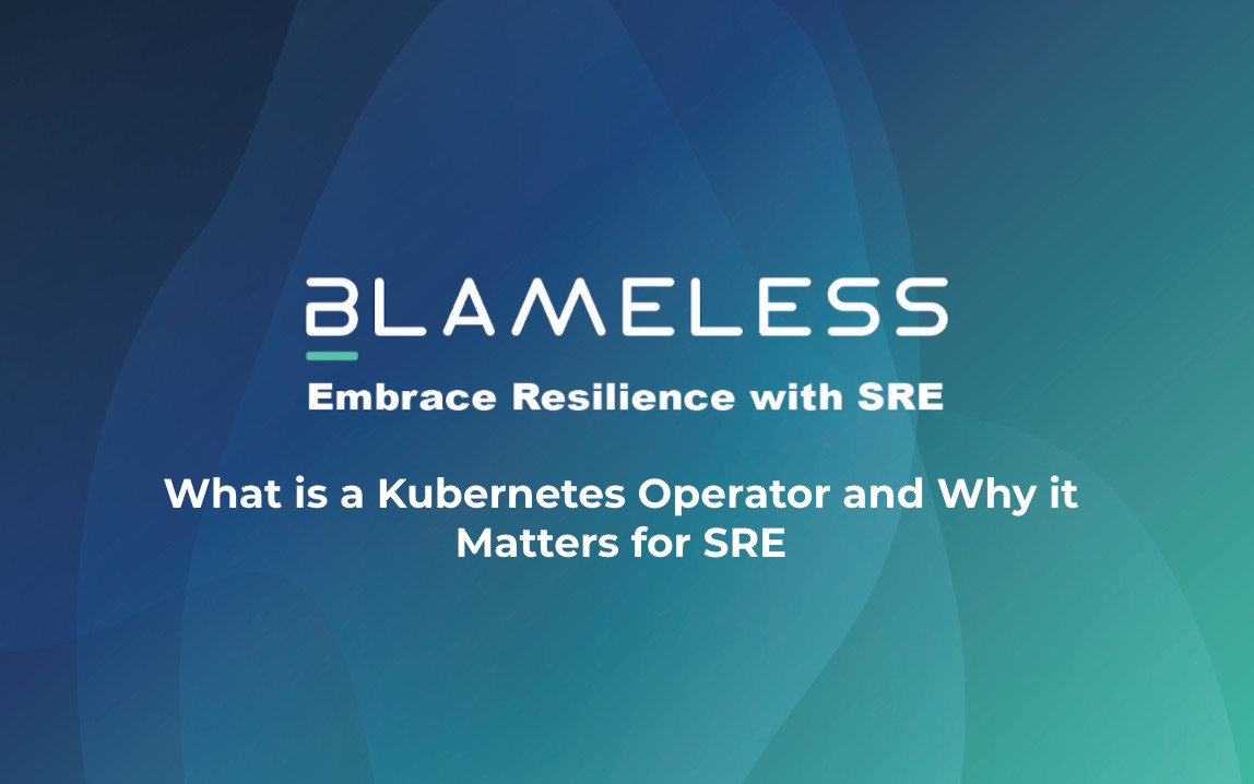What Is a Kubernetes Operator and Why it Matters for SRE