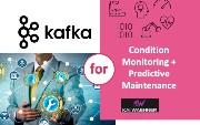 Kafka for Condition Monitoring and Predictive Maintenance in Industrial IoT